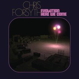 Chris Forsyth - Evolution Here We Come - VINYL LP