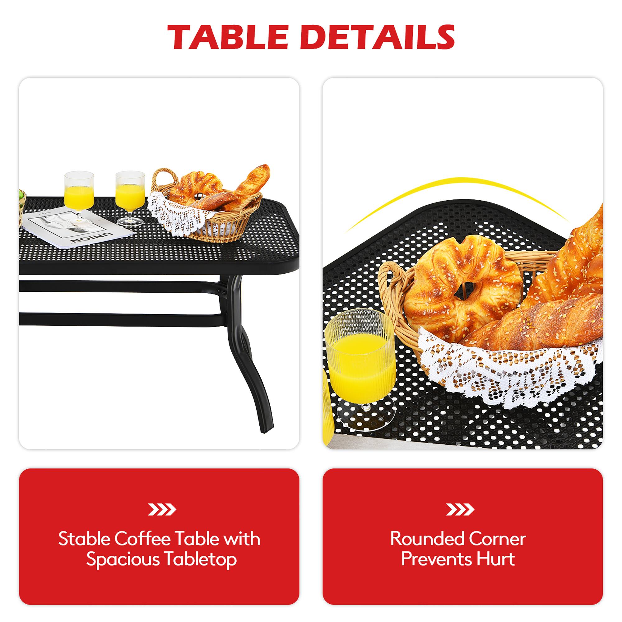 **TABLE DETAILS**

- Stable Coffee Table with Spacious Tabletop
- Rounded Corner Prevents Hurt