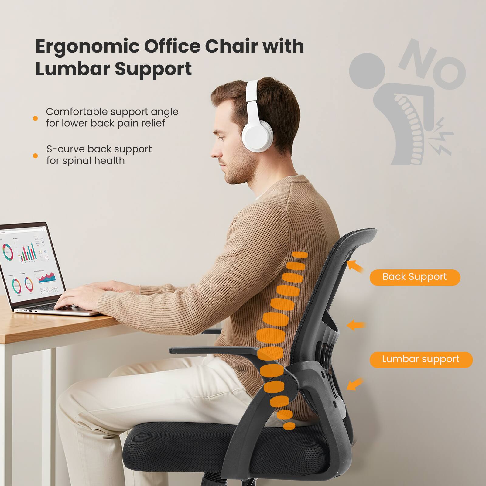 Ergonomic Office Chair with Lumbar Support

Comfortable support angle for lower back pain relief

S-curve back support for spinal health

NO Back Support

Lumbar support