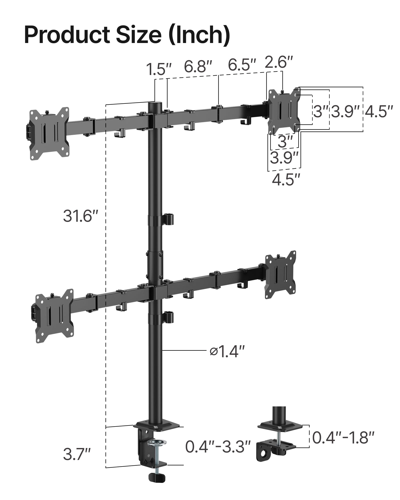 Product Size (Inch)

- 6.8"
- 6.5"
- 2.6"
- 1.5"
- 3"
- 3.9"
- 4.5"
- 31.6"
- 1.4"
- 3.7"
- 0.4"-3.3"
- 0.4"-1.8"