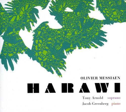 OLIVIER MESSIAEN  
HARAWI  
Tony Arnold soprano  
Jacob Greenberg piano