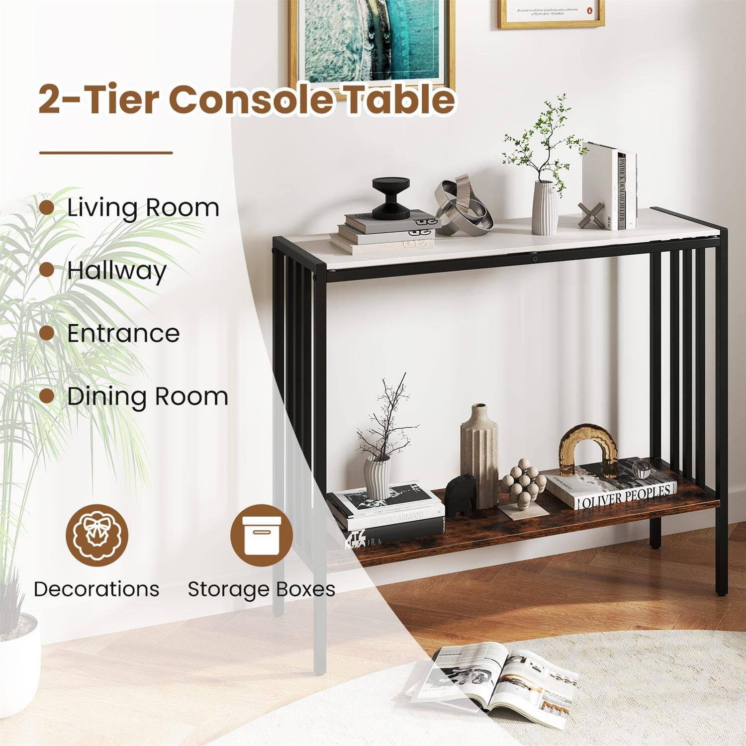 2-Tier Console Table

- Living Room
- Hallway
- Entrance
- Dining Room

Decorations
Storage Boxes