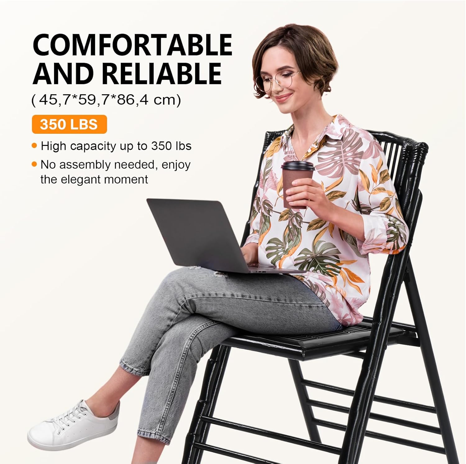 COMFORTABLE AND RELIABLE  
(45.7*59.7*86.4 cm)  
350 LBS  
- High capacity up to 350 lbs  
- No assembly needed, enjoy the elegant moment