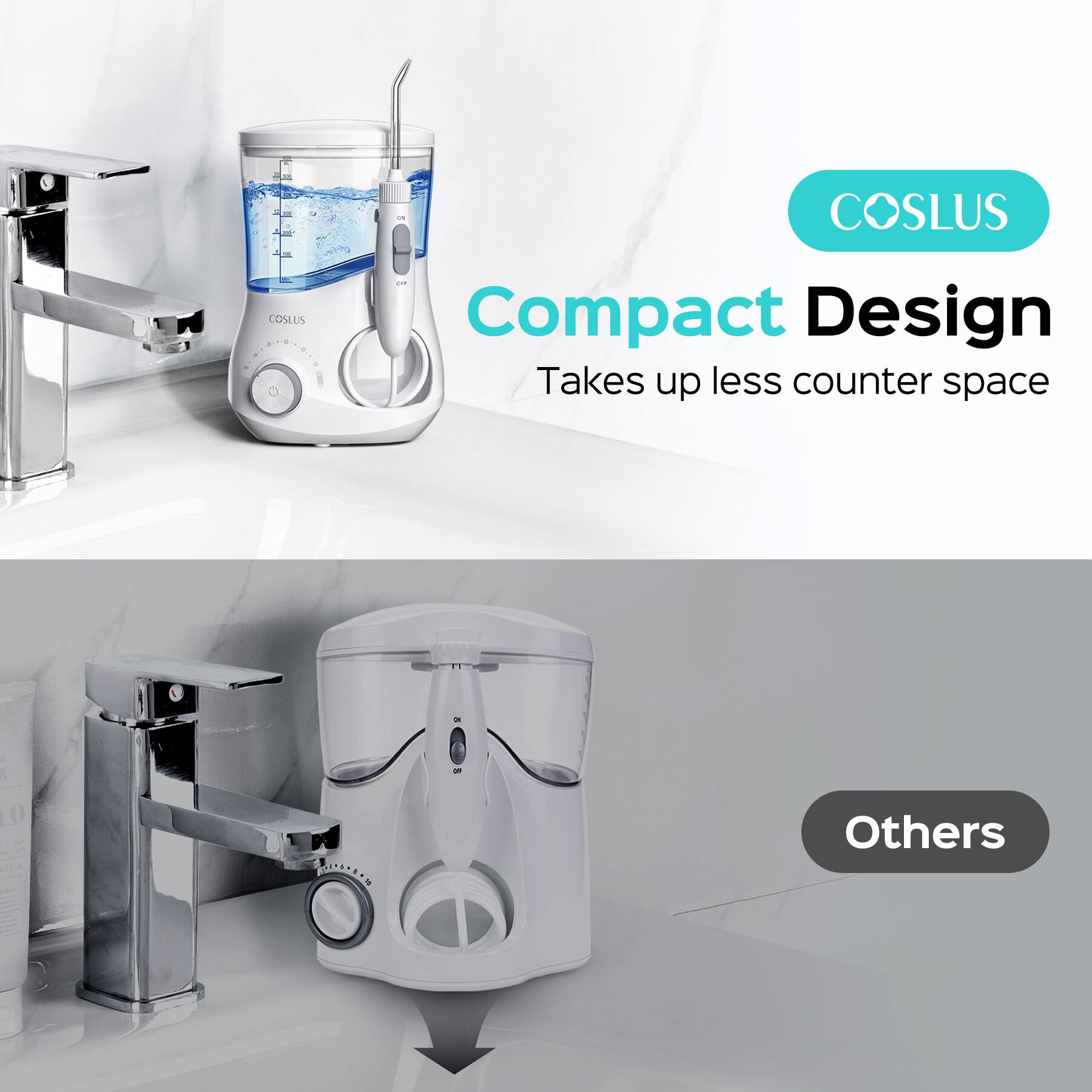 COSLUS  
Compact Design  
Takes up less counter space  

Others