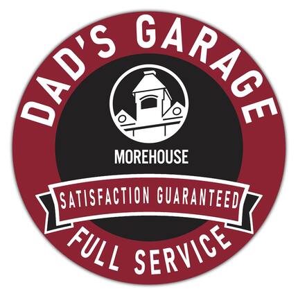 DAD'S GARAGE
MOREHOUSE
SATISFACTION GUARANTEED
FULL SERVICE