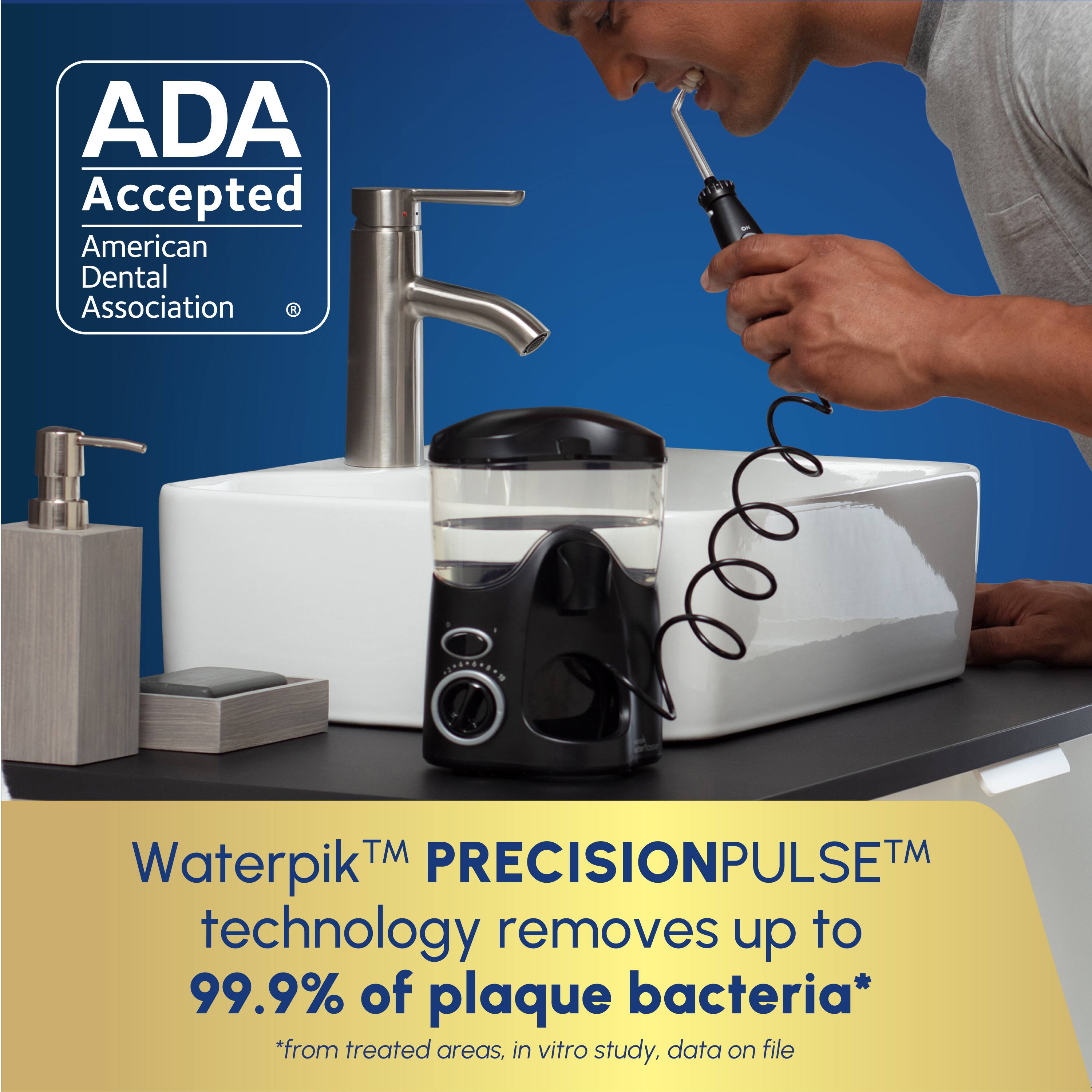 ADA Accepted American Dental Association, Waterpik™ PRECISIONPULSETM technology removes up to 99.9% of plaque bacteria* *from treated areas, in vitro study. data on file.