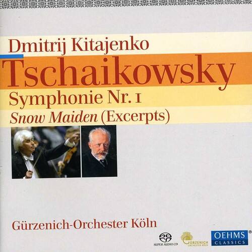 Dmitrij Kitajenko  
Tschaikowsky  
Symphonie Nr. I  
Snow Maiden (Excerpts)  

Grüzenich-Orchester Köln  

OEHMS CLASSICS  
SUPER AUDIO CD  
GRÜZENICH CLASSICS
