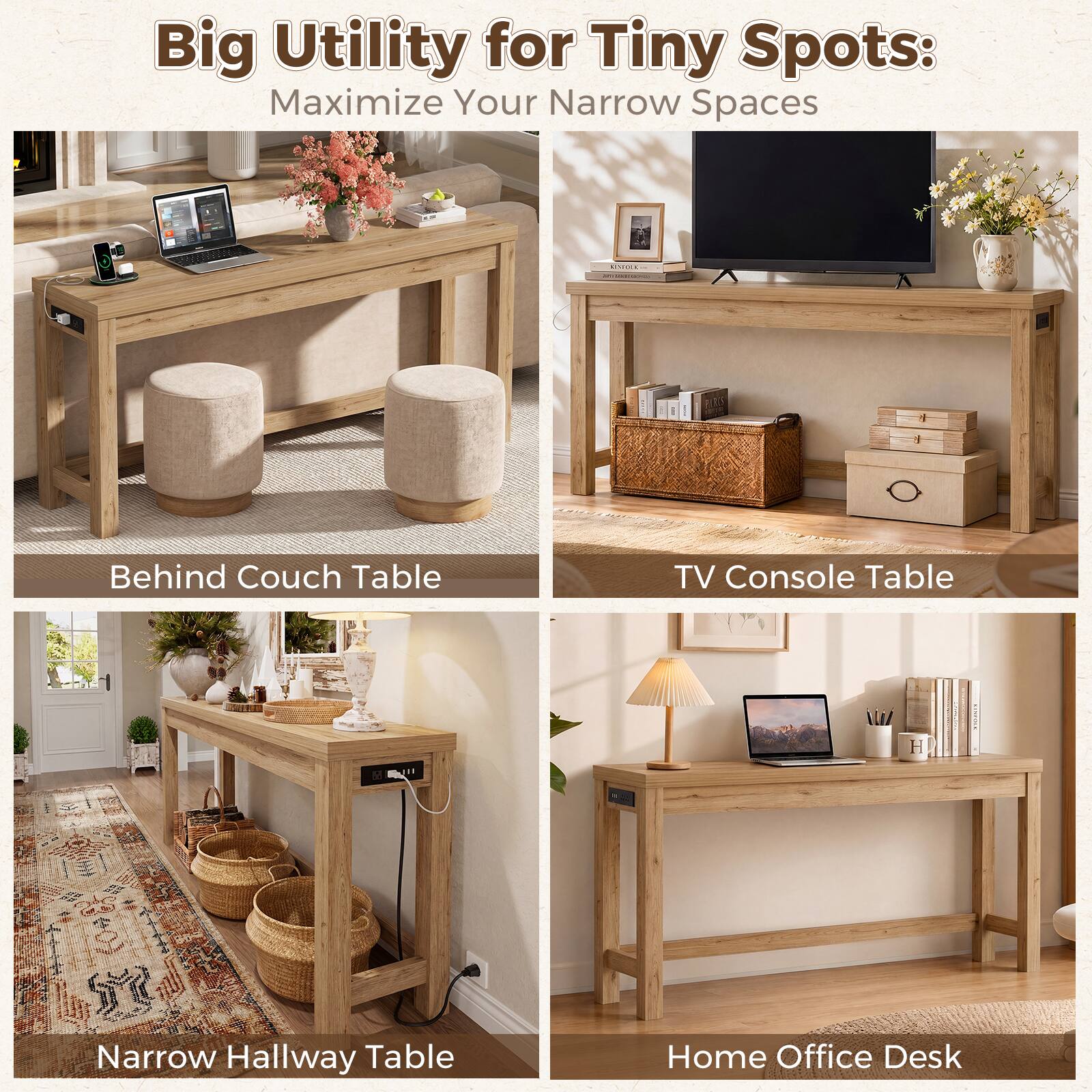 Big Utility for Tiny Spots: Maximize Your Narrow Spaces

- Behind Couch Table
- TV Console Table
- Narrow Hallway Table
- Home Office Desk