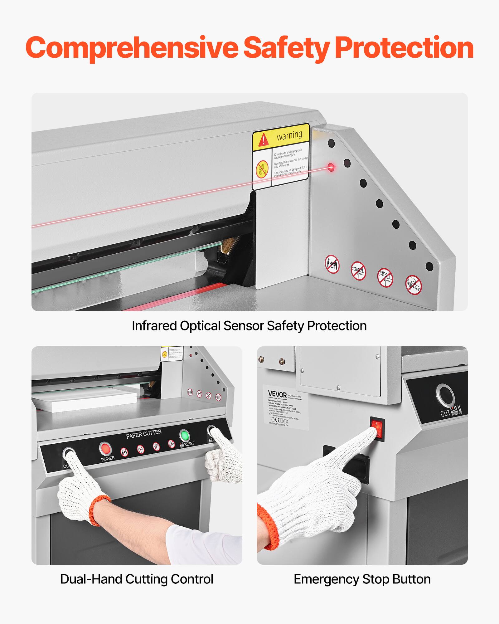 Comprehensive Safety Protection

warning

Infrared Optical Sensor Safety Protection

PAPER CUTTER

Dual-Hand Cutting Control

Emergency Stop Button