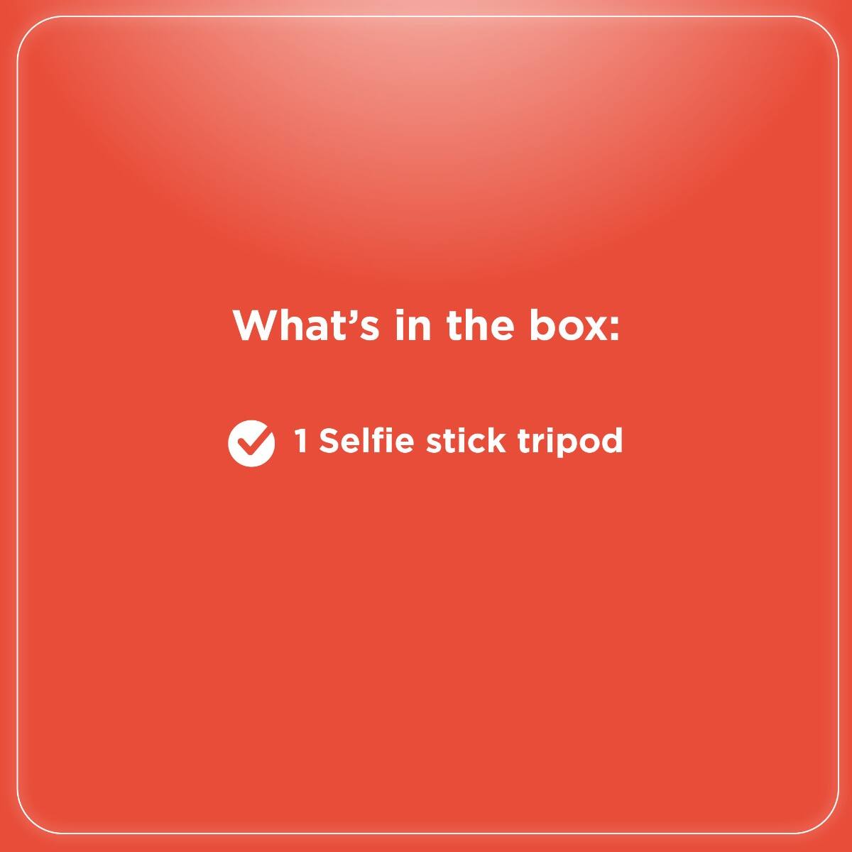 What's in the box:  
1 Selfie stick tripod
