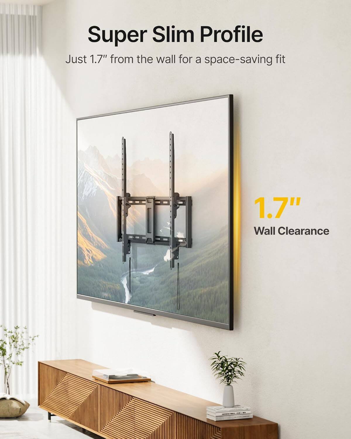 Super Slim Profile  
Just 1.7" from the wall for a space-saving fit  

1.7" Wall Clearance