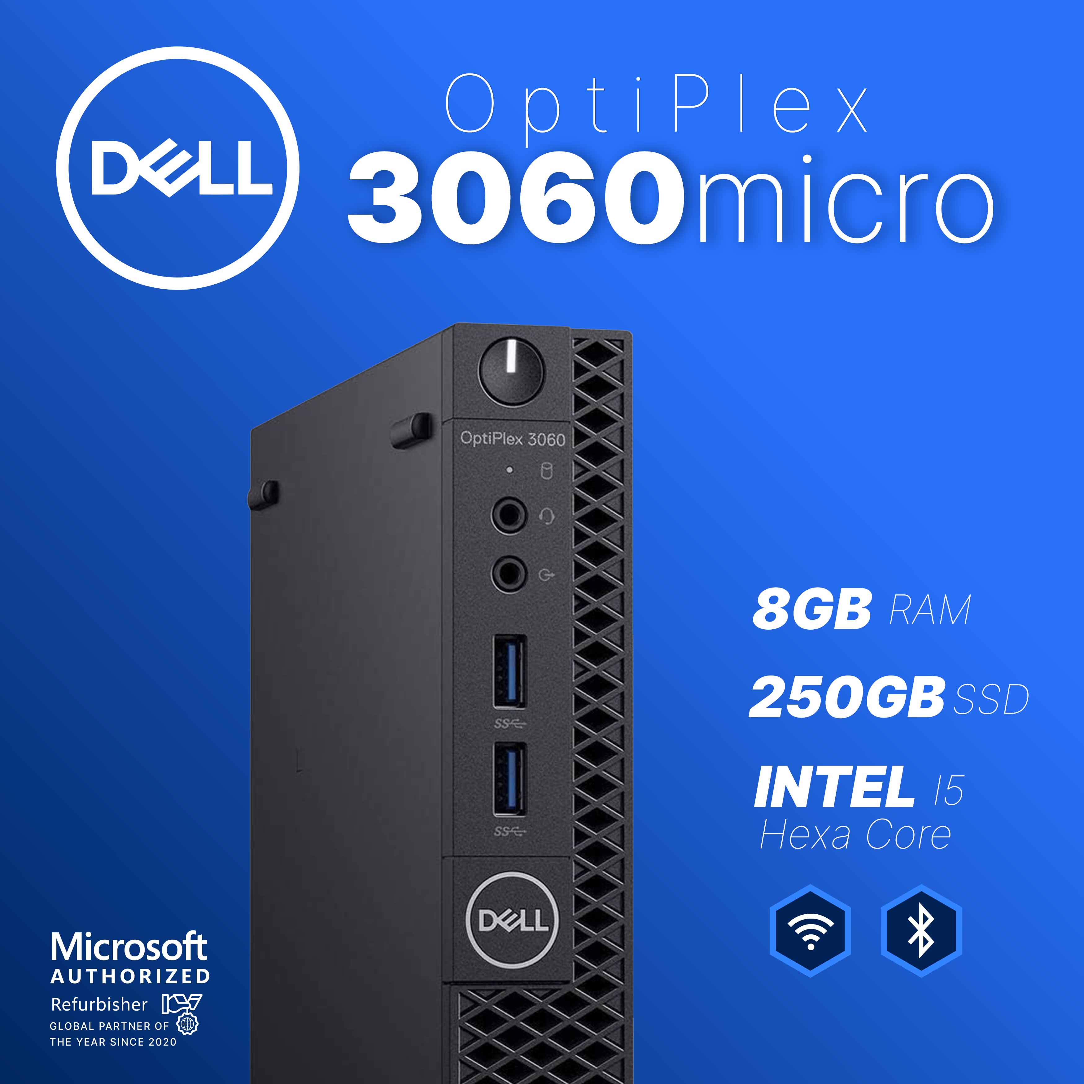 OptiPlex 3060 micro
- 8GB RAM
- 250GB SSD
- Intel i5 Hexa Core
Microsoft Authorized Refurbisher
Global Partner of the Year Since 2020