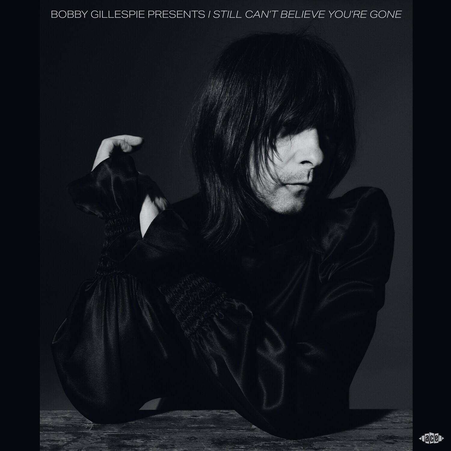 BOBBY GILLESPIE PRESENTS / STILL CAN'T BELIEVE YOU'RE GONE