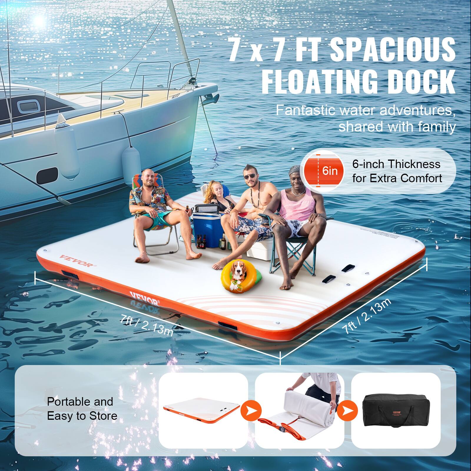 7 x 7 FT SPACIOUS FLOATING DOCK  
Fantastic water adventures, shared with family  

6-inch Thickness for Extra Comfort  

7ft / 2.13m  

Portable and Easy to Store
