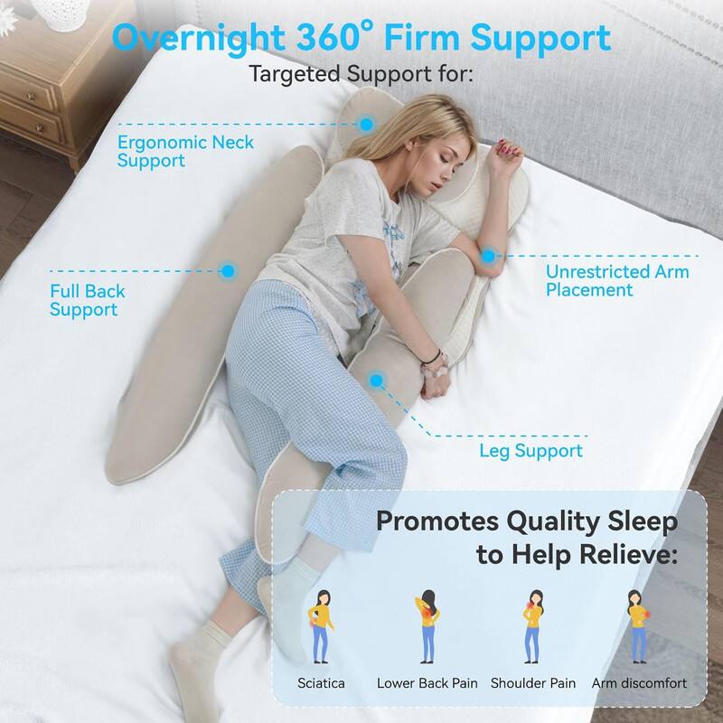 Overnight 360° Firm Support

Targeted Support for:
- Ergonomic Neck Support
- Full Back Support
- Unrestricted Arm Placement
- Leg Support

Promotes Quality Sleep to Help Relieve:
- Sciatica
- Lower Back Pain
- Shoulder Pain
- Arm discomfort