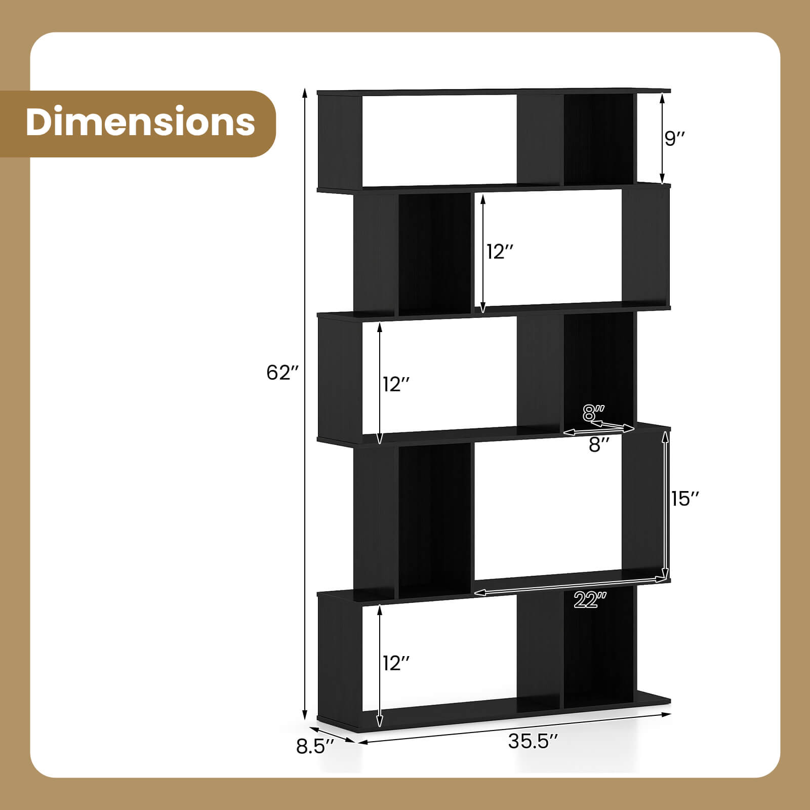 Dimensions: 9" x 12" x 62" x 12" x 8" x 15" x 22" x 12" x 8.5" x 35.5"