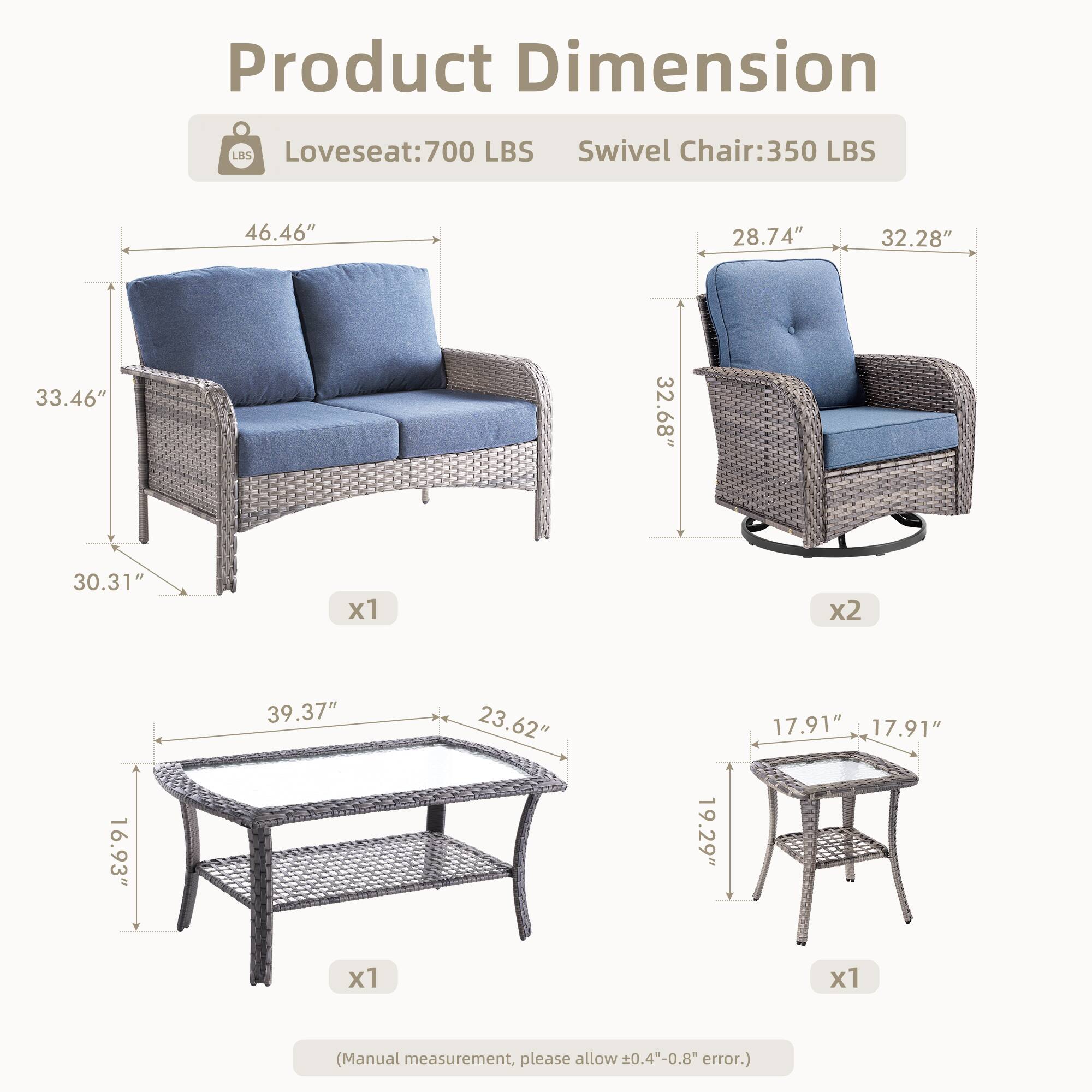 Product Dimension

- Loveseat: 700 LBS
- Swivel Chair: 350 LBS

Loveseat:
- 46.46" (width)
- 33.46" (height)
- 30.31" (depth)
- x1

Swivel Chair:
- 28.74" (width)
- 32.28" (depth)
- 32.68" (height)
- x2

Table:
- 39.37" (length)
- 23.62" (width)
- 16.93" (height)
- x1

Side Table:
- 17.91" (width)
- 17.91" (depth)
- 19.29" (height)
- x1

(Manual measurement, please allow ±0.4"-0.8" error.)