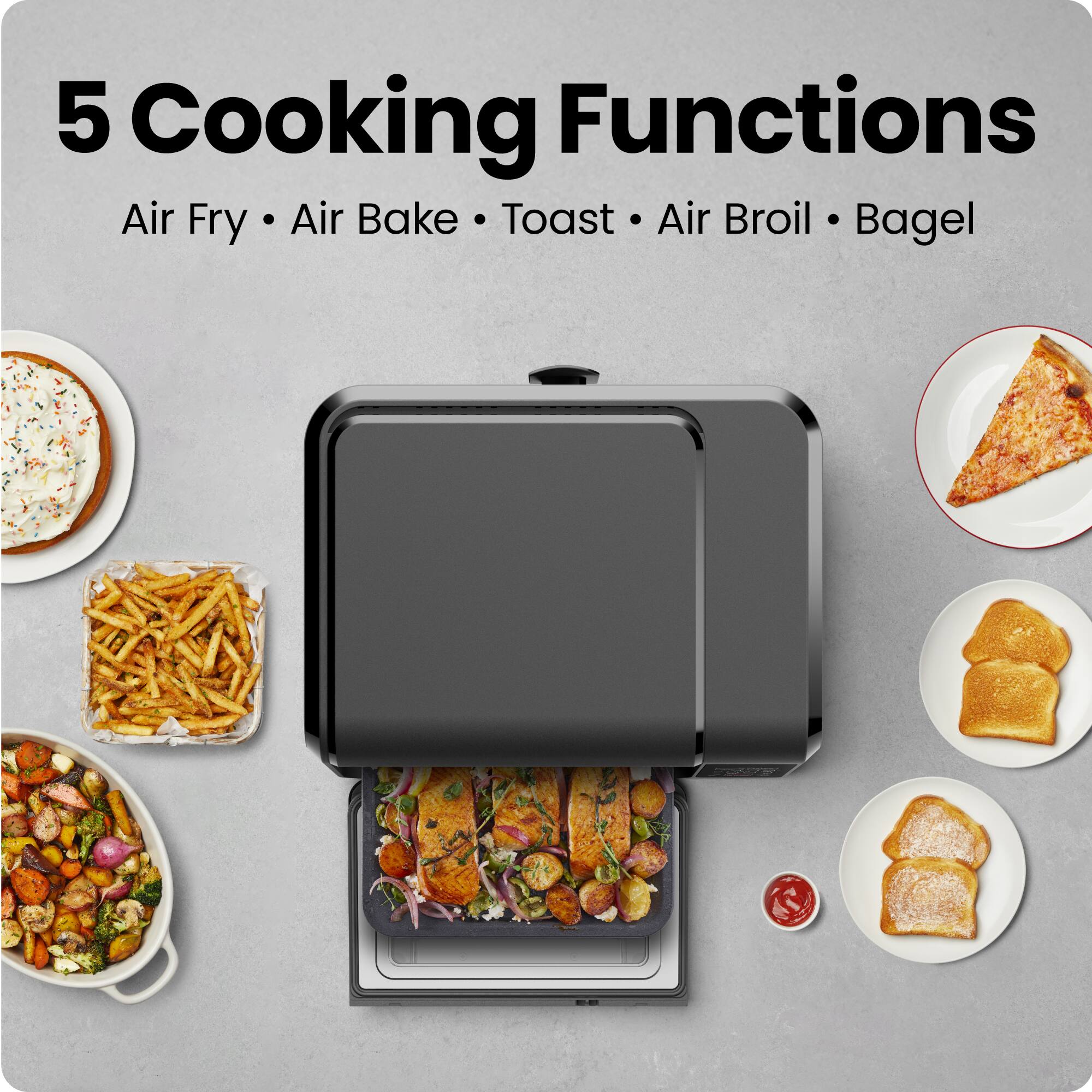 5 Cooking Functions: Air Fry, Air Bake, Toast, Air Broil, Bagel