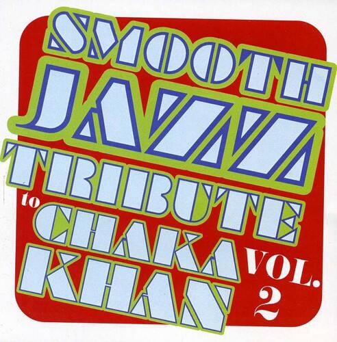 SMOOTH JAZZ TRIBUTE to CHAKA KHAN VOL. 2