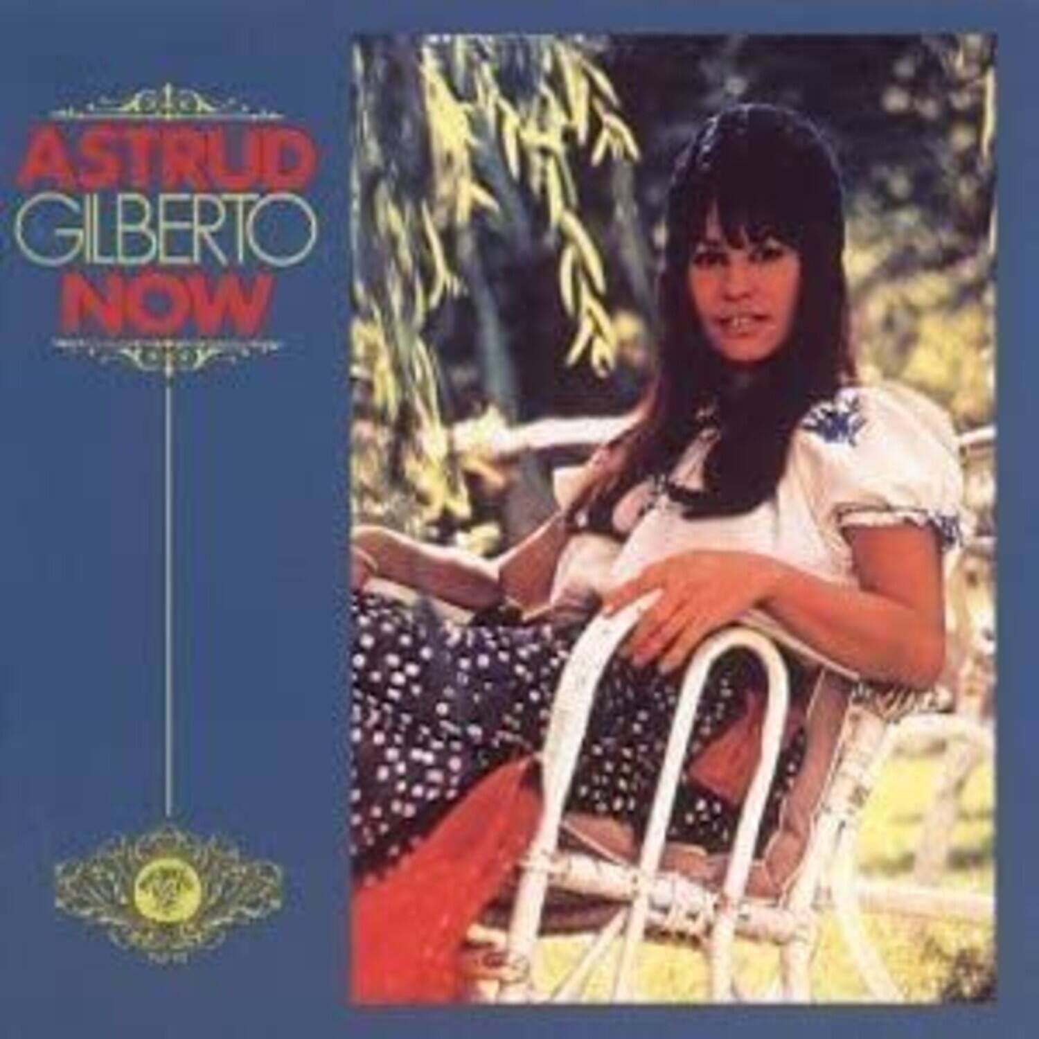 ASTRUD GILBERTO  
NOW
