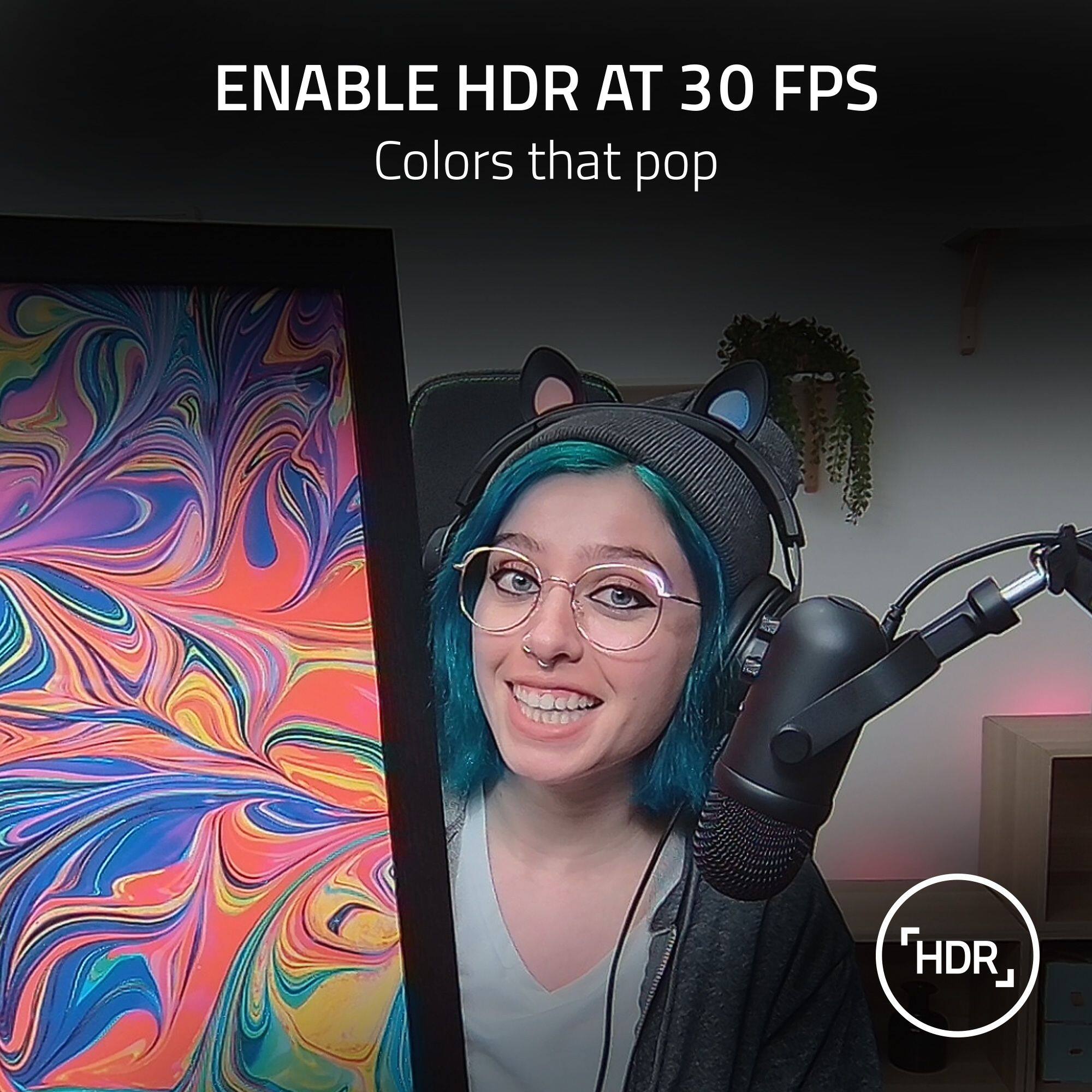 Enable HDR at 30 FPS. Colors that pop.