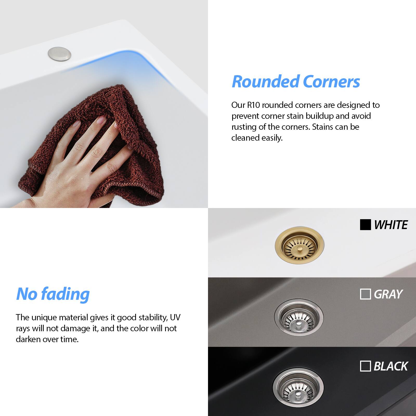 **Rounded Corners**

Our R10 rounded corners are designed to prevent corner stain buildup and avoid rusting of the corners. Stains can be cleaned easily.

**No fading**

The unique material gives it good stability, UV rays will not damage it, and the color will not darken over time.

**Colors:**

- WHITE
- GRAY
- BLACK