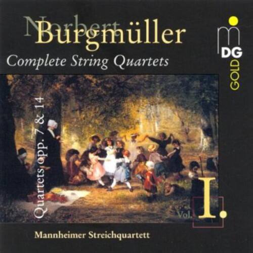 N Burgmüller  
Complete String Quartets  
Quartets Op. 7 & 14  
Vol. I  
Mannheimer Streichquartett  
DG GOLD