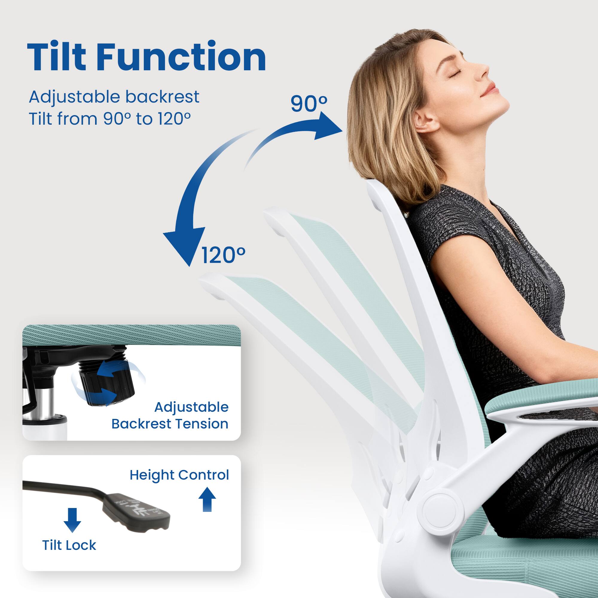 Tilt Function  
Adjustable backrest  
Tilt from 90° to 120°  

Adjustable Backrest Tension  
Height Control  
Tilt Lock