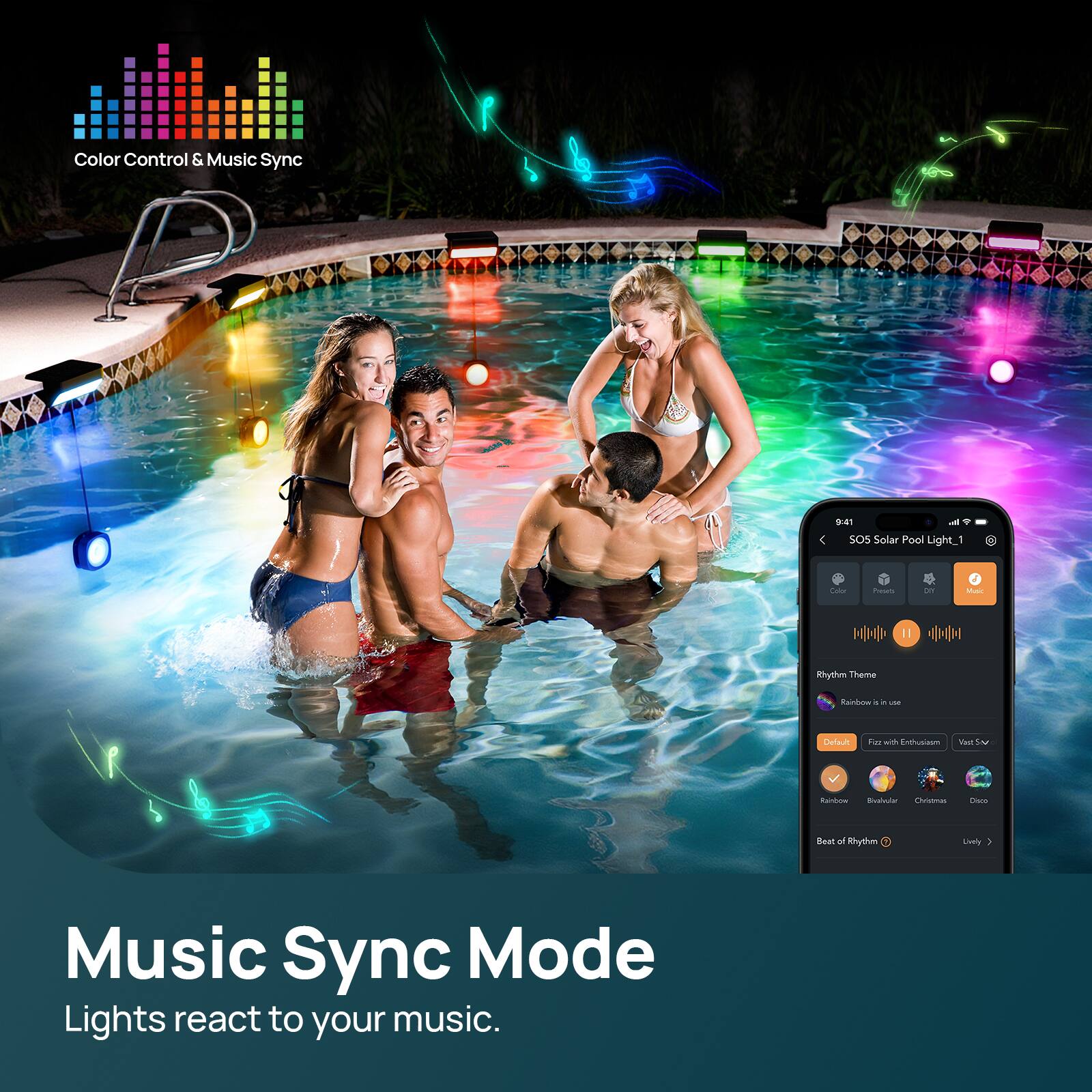 Color Control & Music Sync

9:41

SOS Solar Pool Light_1 - Poun - 4 - I Rhythm Theme aidon a - - ia - Latoia N 1 Tnboe Suahao Cutas TAIS Beal of Rythm Ceale : Music Sync Mode

Lights react to your music.