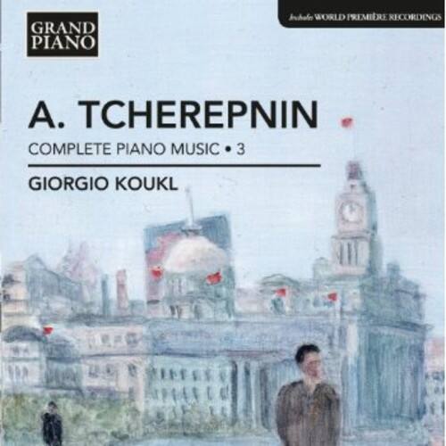 GRAND PIANO  
A. TCHEREPNIN  
COMPLETE PIANO MUSIC • 3  
GIORGIO KOUKL