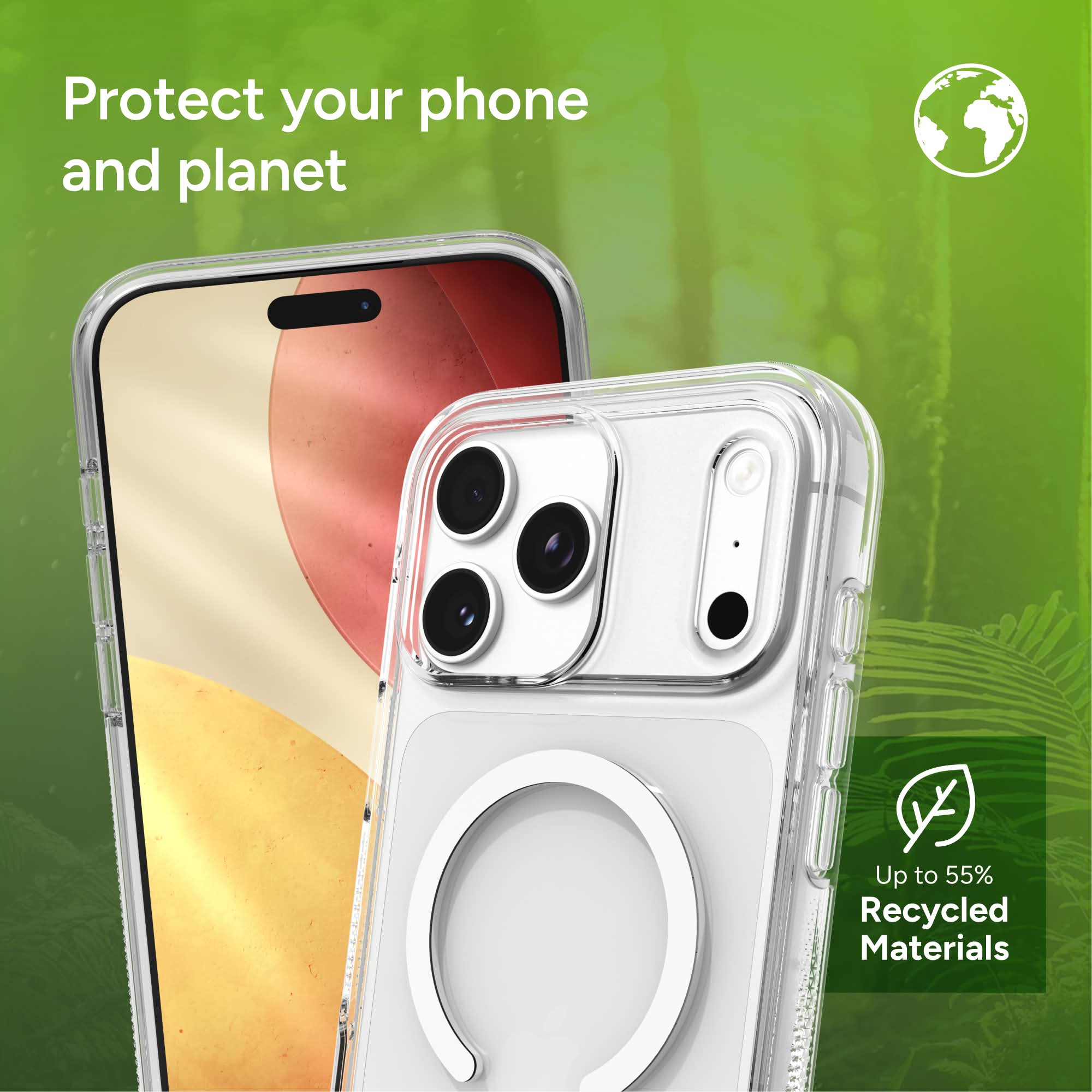 Protect your phone and planet  
Up to 55% Recycled Materials