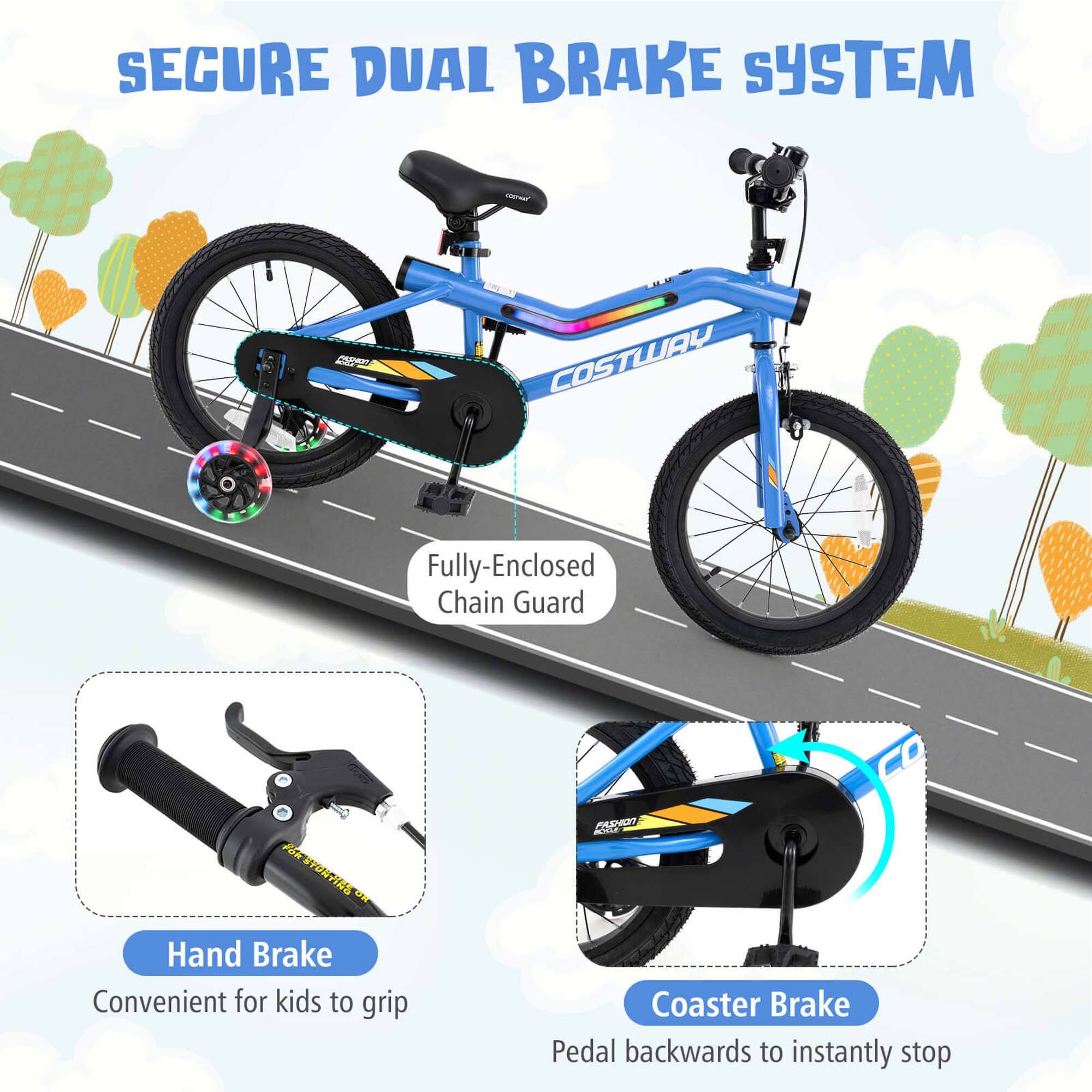 SECURE DUAL BRAKE SYSTEM

Fully-Enclosed Chain Guard

Hand Brake
Convenient for kids to grip

Coaster Brake
Pedal backwards to instantly stop