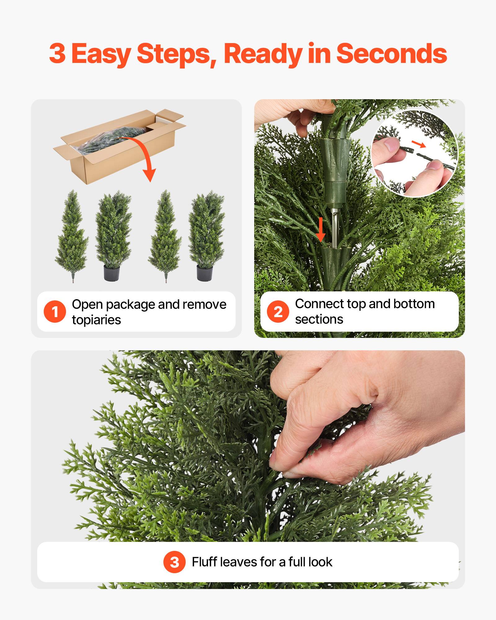 3 Easy Steps, Ready in Seconds

1. Open package and remove topiaries
2. Connect top and bottom sections
3. Fluff leaves for a full look