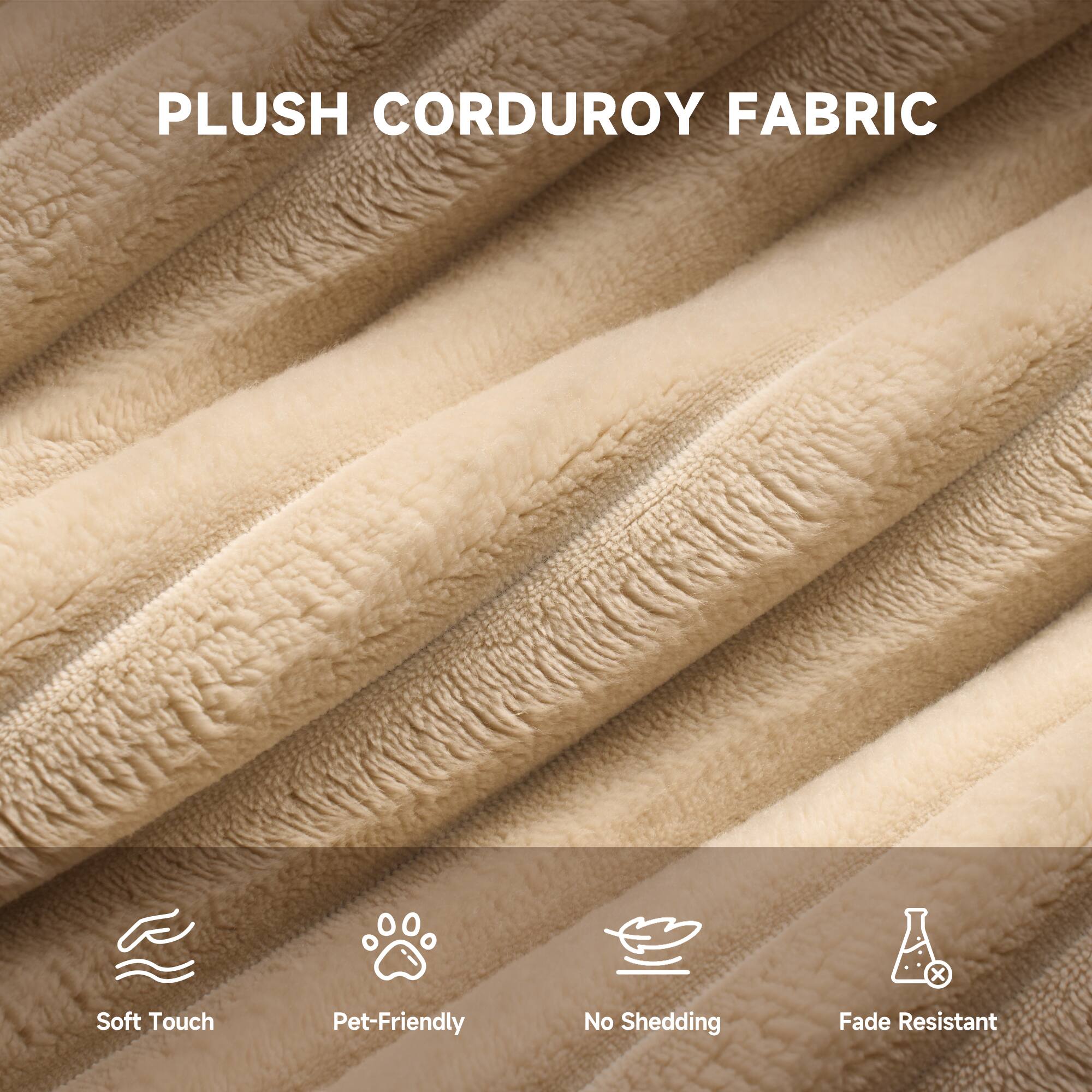 PLUSH CORDUROY FABRIC

- Soft Touch
- Pet-Friendly
- No Shedding
- Fade Resistant