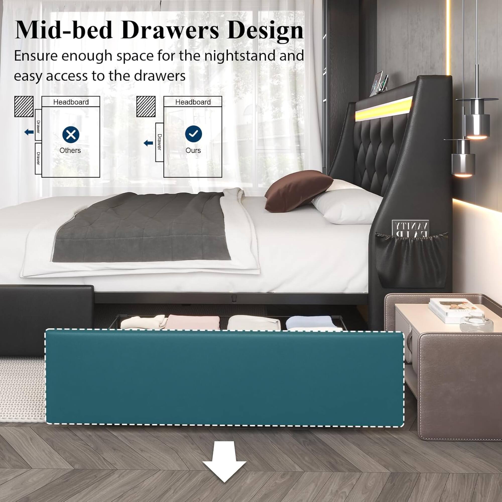 Mid-bed Drawers Design  
Ensure enough space for the nightstand and easy access to the drawers  

Headboard  
Others ❌  
Ours ✅  

Headboard  
Others ❌  
Ours ✅