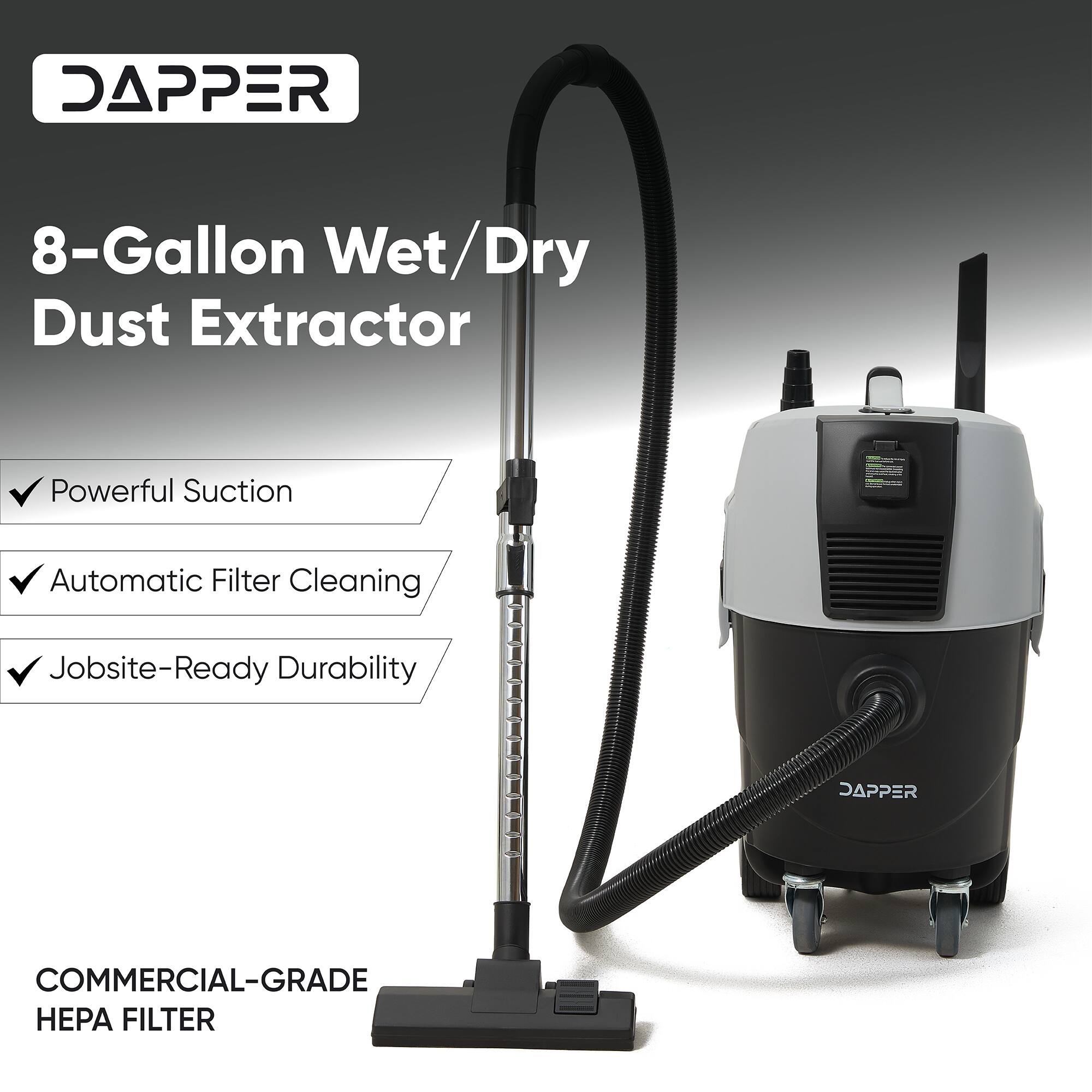 DAPPER 8-Gallon Wet/Dry Dust Extractor Powerful Suction Automatic Filter Cleaning Jobsite-Ready Durability COMMERCIAL-GRADE HEPA FILTER