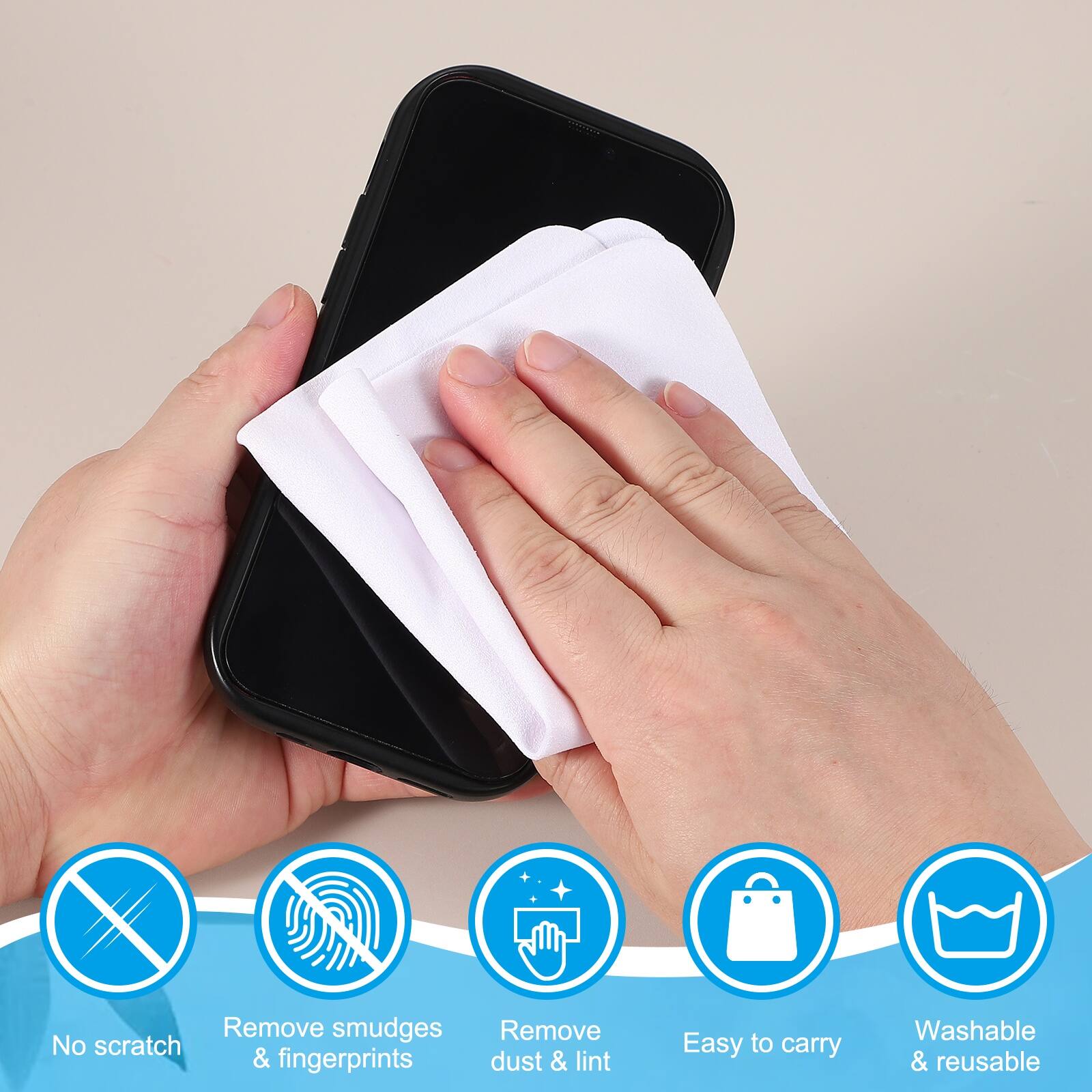 - No scratch
- Remove smudges & fingerprints
- Remove dust & lint
- Easy to carry
- Washable & reusable
