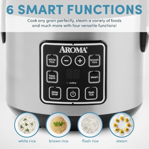 6 SMART FUNCTIONS  
Cook any grain perfectly, steam a variety of foods and much more with four versatile functions!  

AROMA  
white rice  
brown rice  
keep warm  
steam  
delay timer  
flash rice  
white rice  
brown rice  
flash rice  
steam