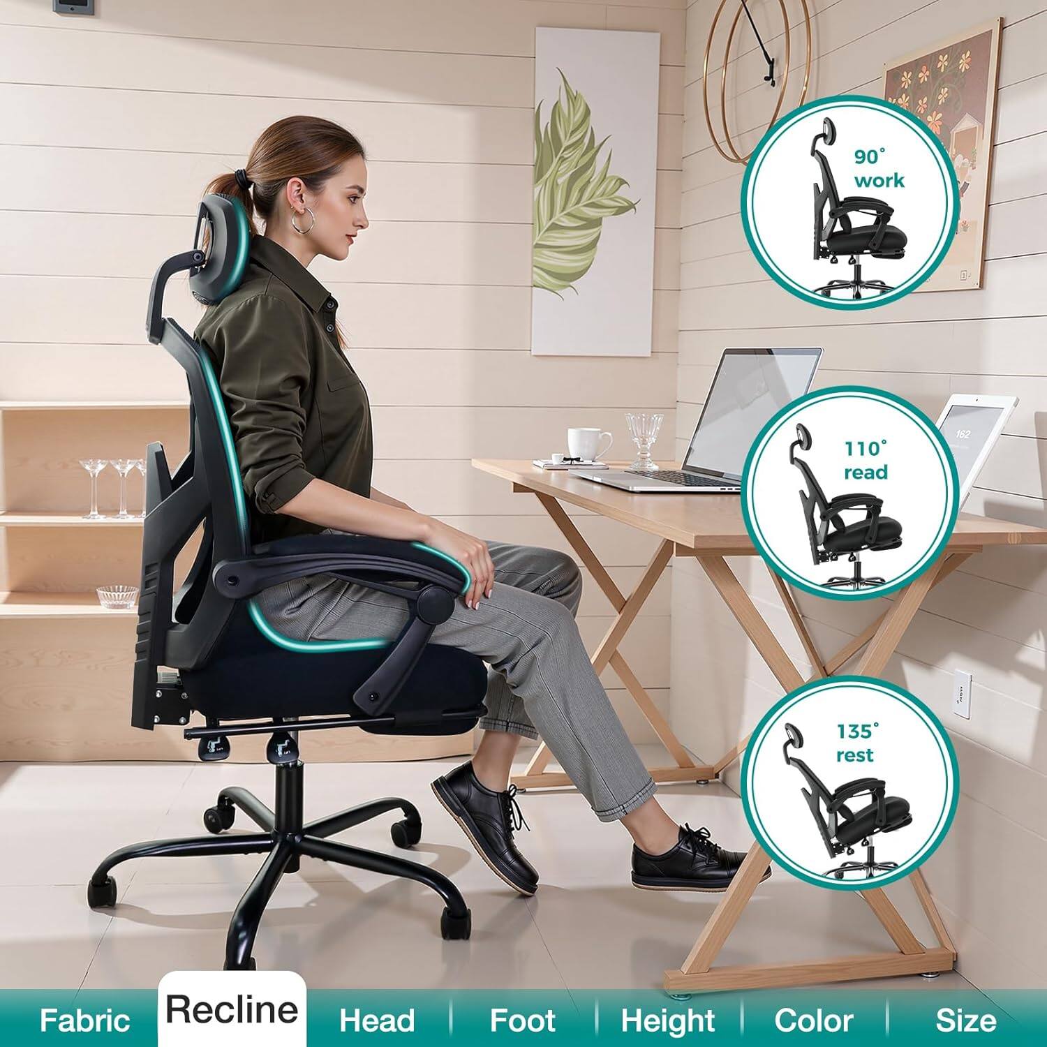 90° work  
110° read  
135° rest  

Fabric  
Recline  
Head  
Foot  
Height  
Color  
Size