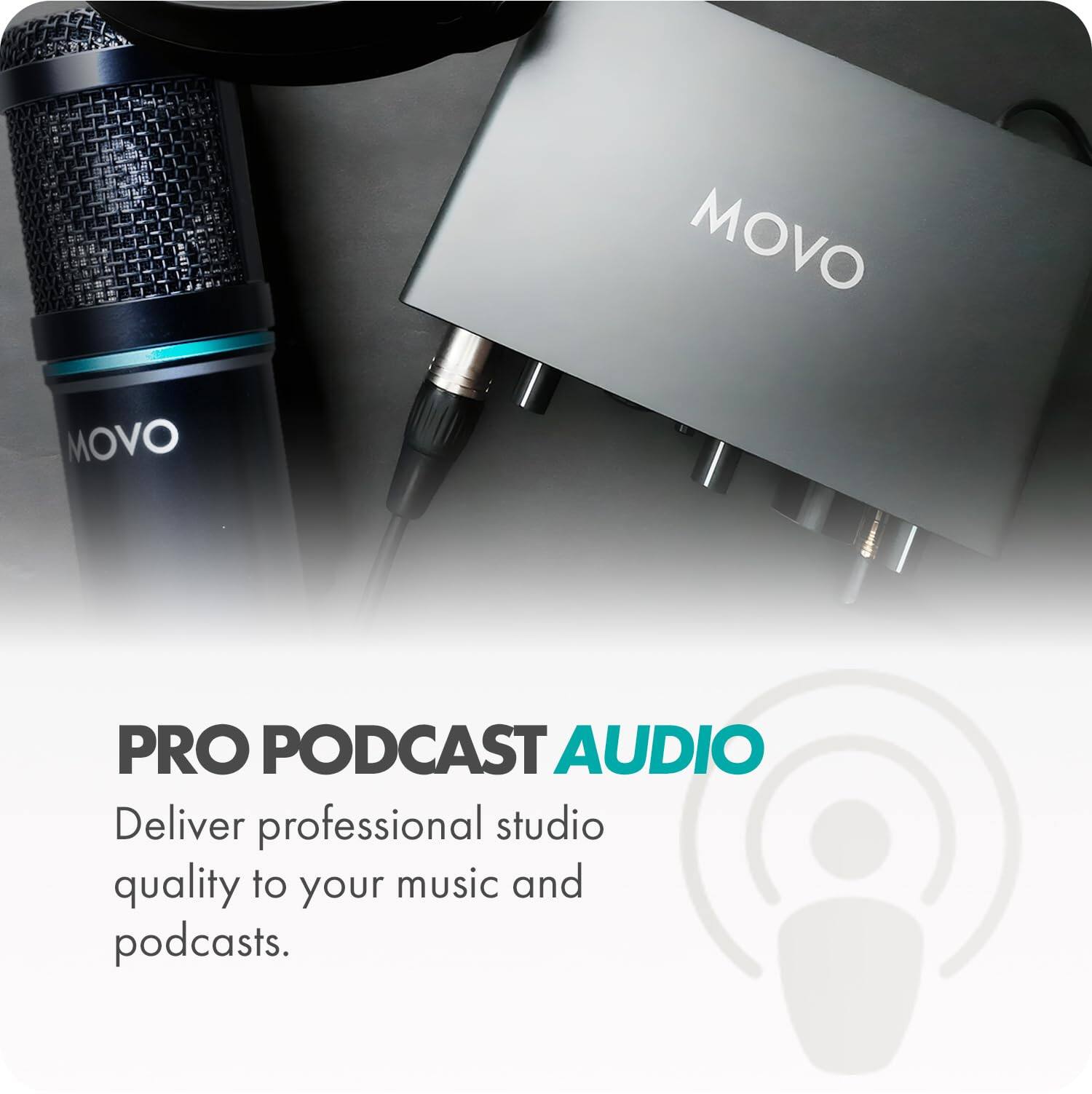 PRO PODCAST AUDIO  
Deliver professional studio quality to your music and podcasts.