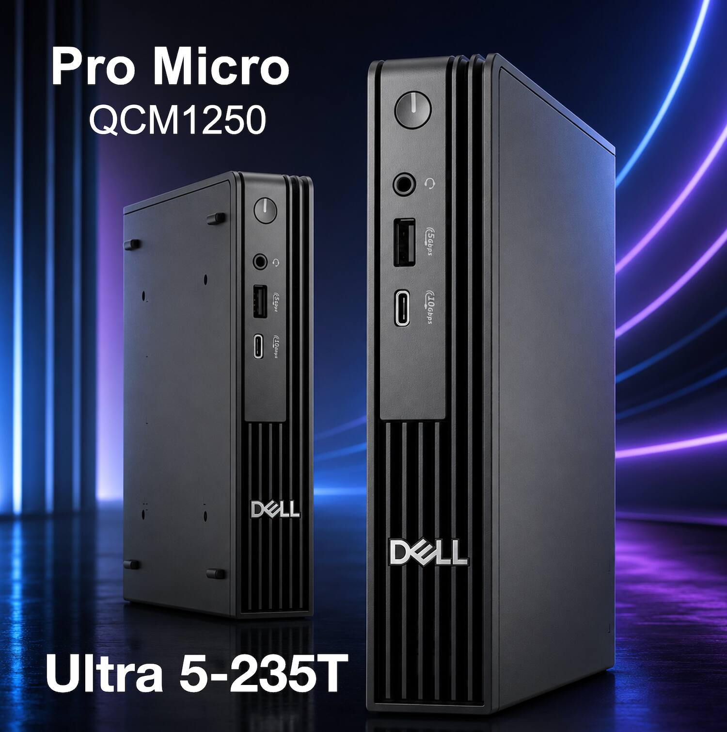 Pro Micro QCM1250  
AMARKA 100  
(Sabps 10Gbps  
DELL  
DELL  
Ultra 5-235T