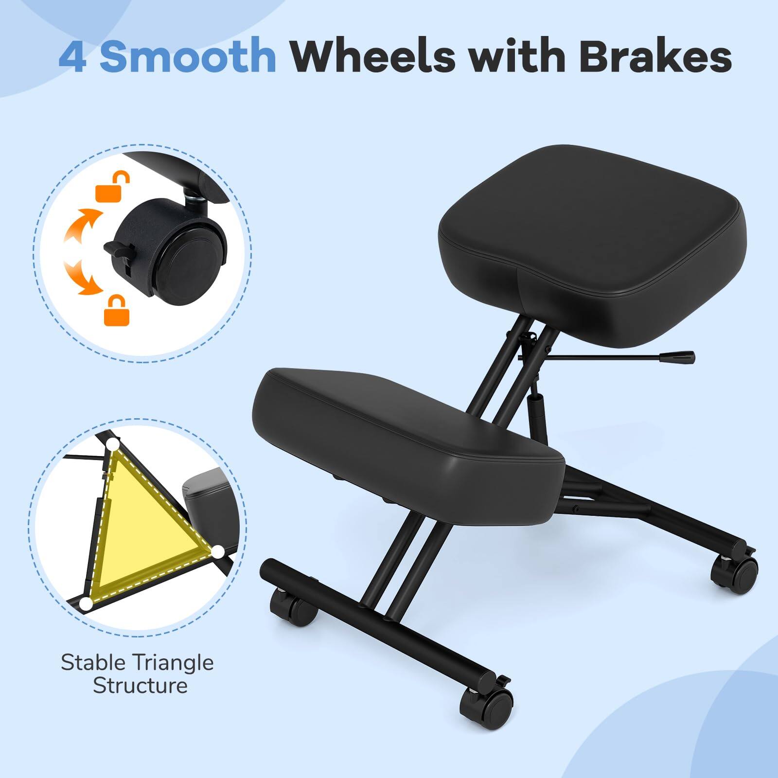 4 Smooth Wheels with Brakes  
Stable Triangle Structure