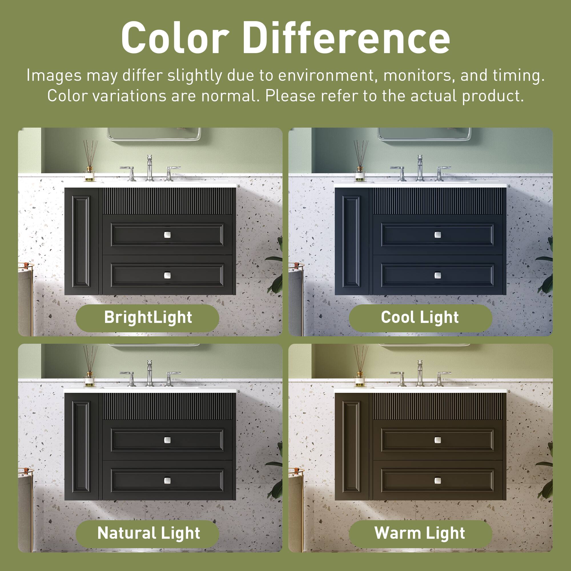 Color Difference

Images may differ slightly due to environment, monitors, and timing. Color variations are normal. Please refer to the actual product.

- Bright Light
- Cool Light
- Natural Light
- Warm Light