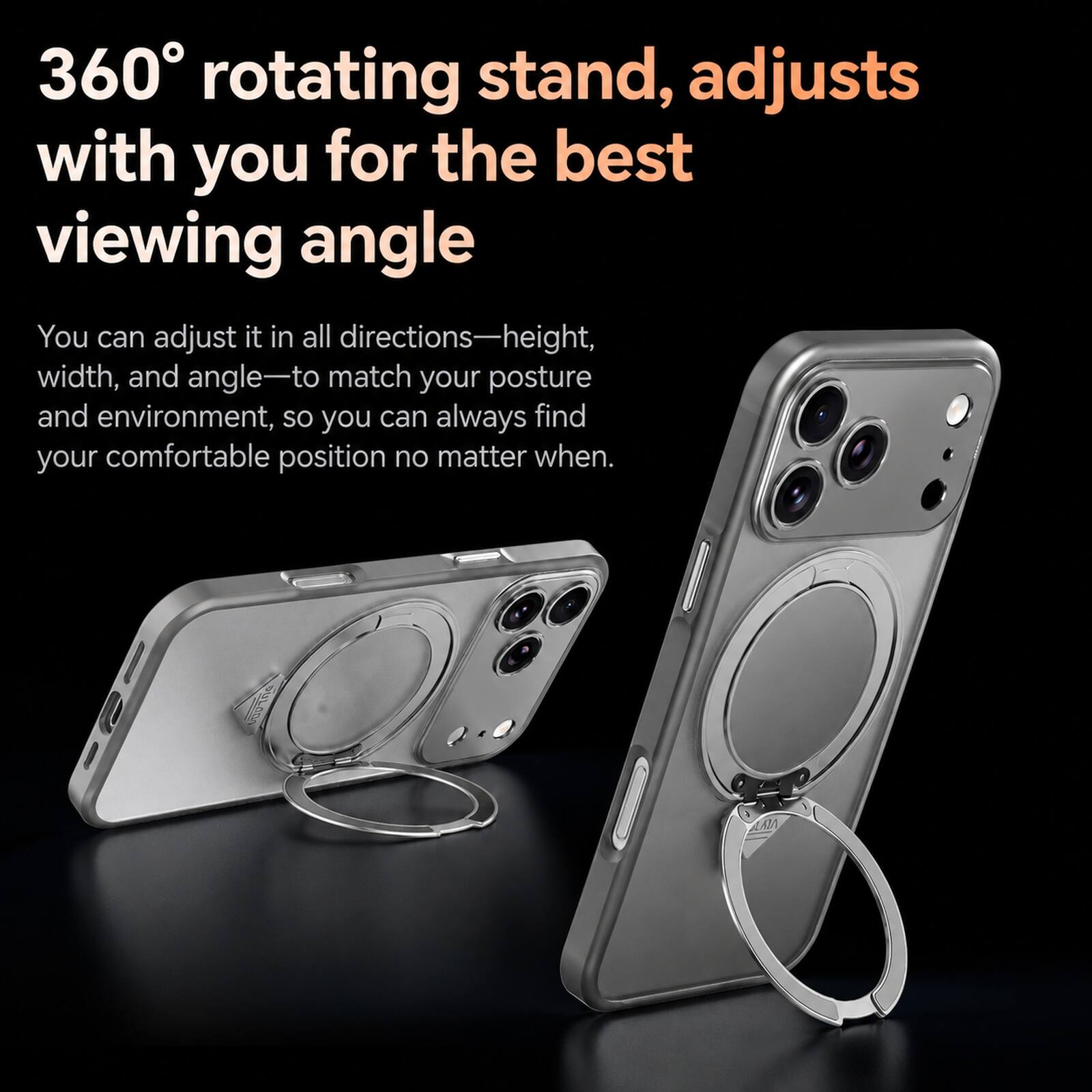 360° rotating stand, adjusts with you for the best viewing angle

You can adjust it in all directions—height, width, and angle—to match your posture and environment, so you can always find your comfortable position no matter when.