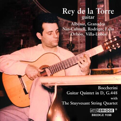 Rey de la Torre  
guitar  
Albéniz, Granados, Nin-Culmell, Rodrigo, Falla, Orbon, Villa-Lobos  

Boccherini  
Guitar Quintet in D, G.448 with The Stuyvesant String Quartet  

BRIDGE  
BRIDGE 9188