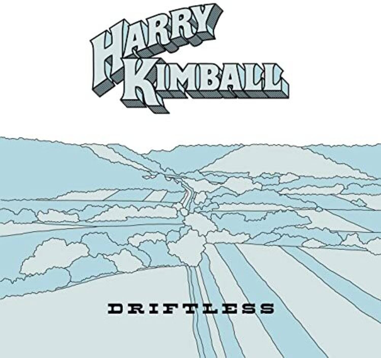 HARRY KIMBALL  
DRIFTLESS
