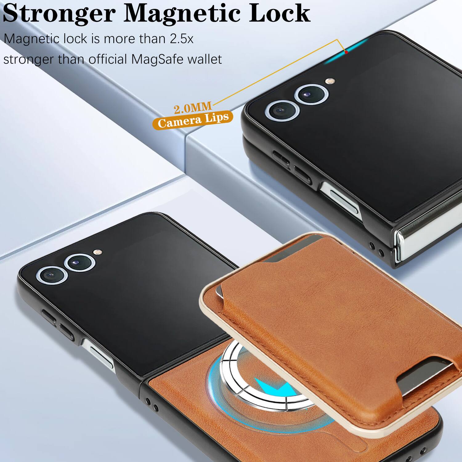 Stronger Magnetic Lock  
Magnetic lock is more than 2.5x stronger than official MagSafe wallet  
2.0MM Camera Lips