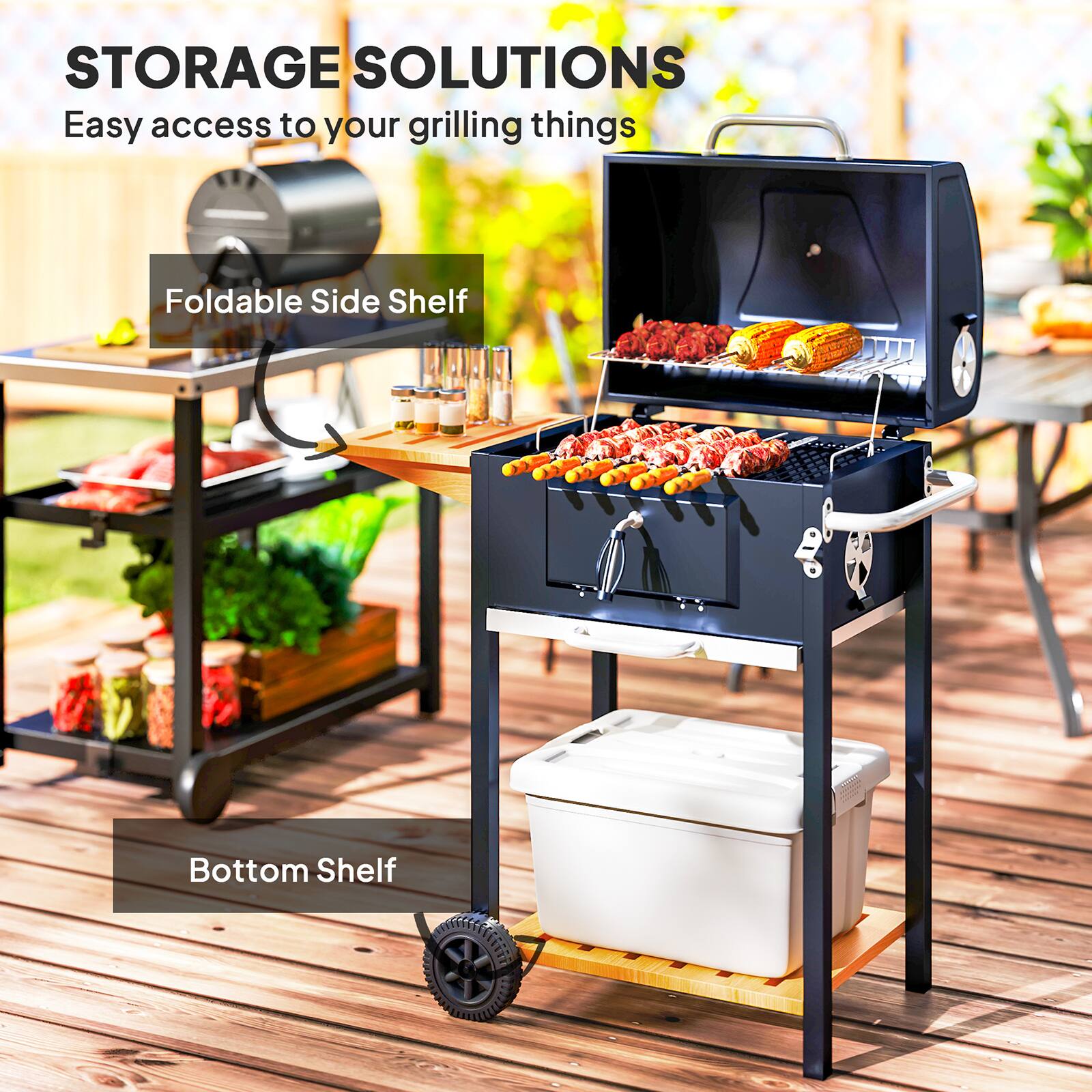 STORAGE SOLUTIONS  
Easy access to your grilling things  

Foldable Side Shelf  
Bottom Shelf
