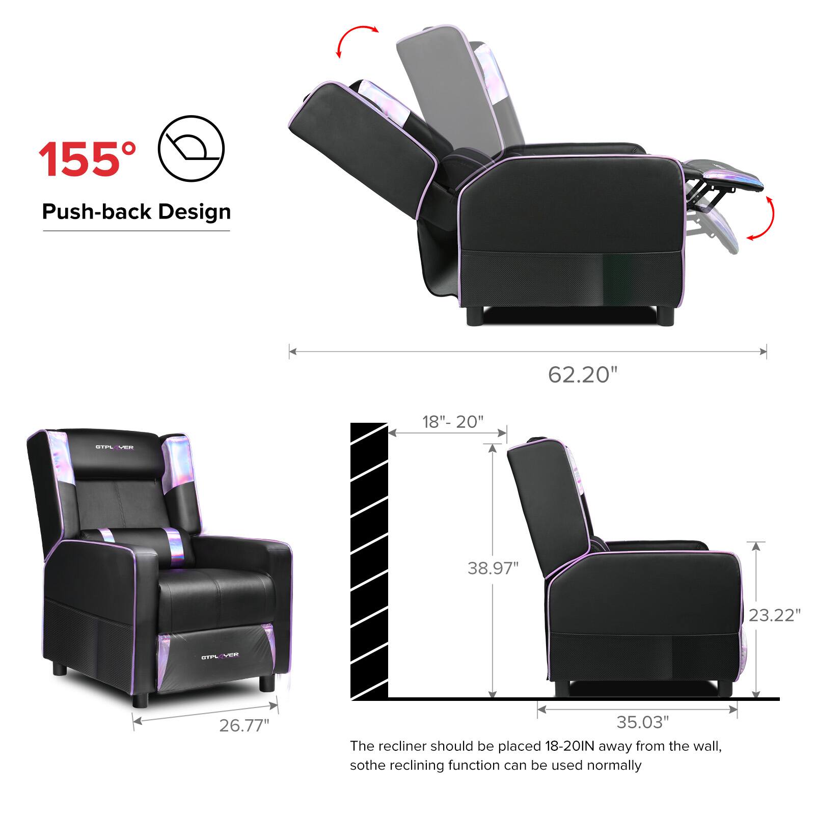 155° Push-back Design

62.20"  
18"- 20"  
38.97"  
23.22"  
26.77"  
35.03"  

The recliner should be placed 18-20" away from the wall, so the reclining function can be used normally.