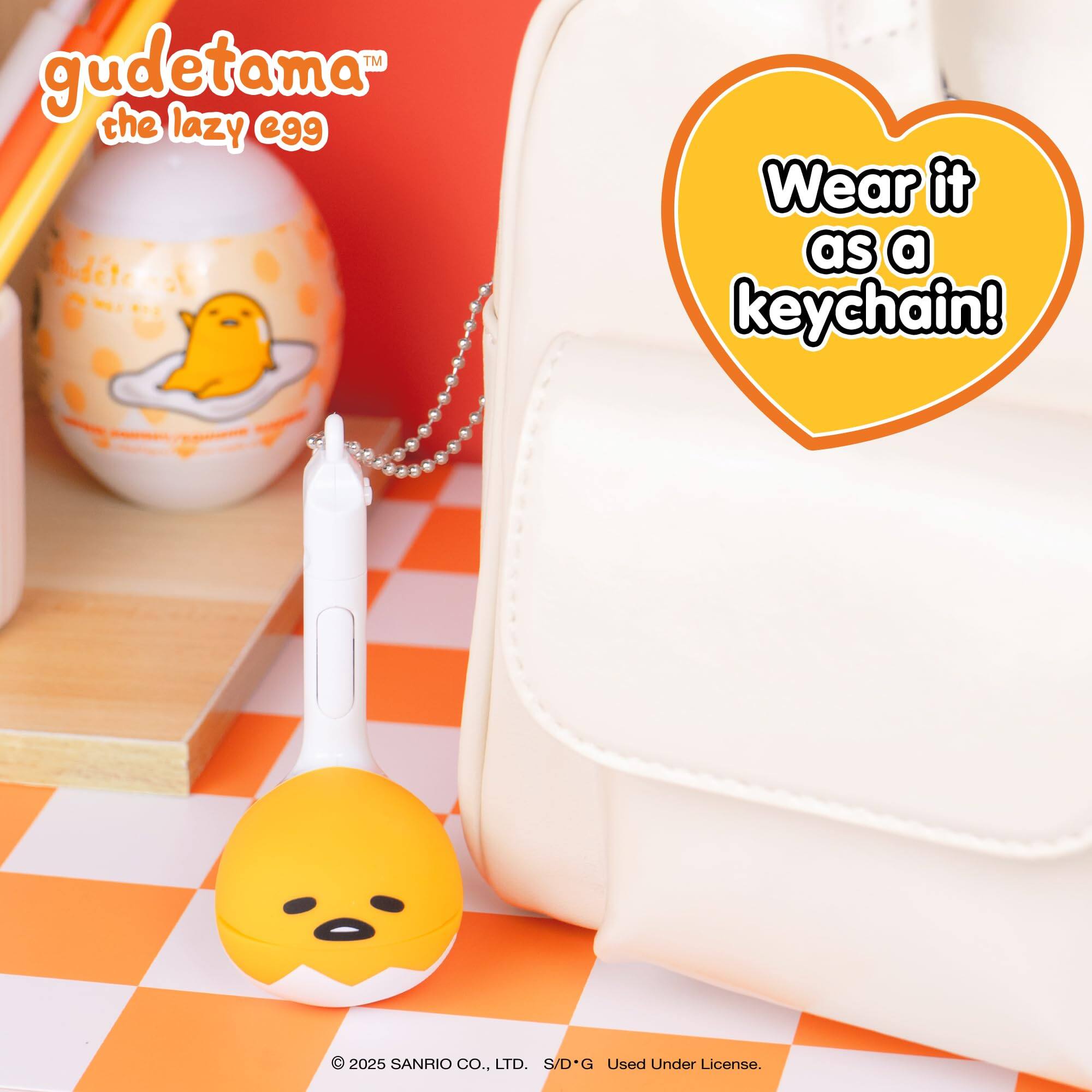 gudetama™ the lazy egg

Wear it as a keychain!

© 2025 SANRIO CO., LTD. S/D*G Used Under License.